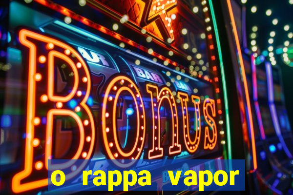 o rappa vapor barato letra